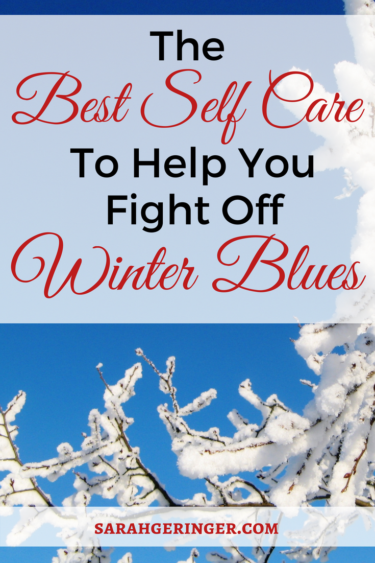 The Best Self Care To Help You Fight Off Winter Blues - Sarah Geringer