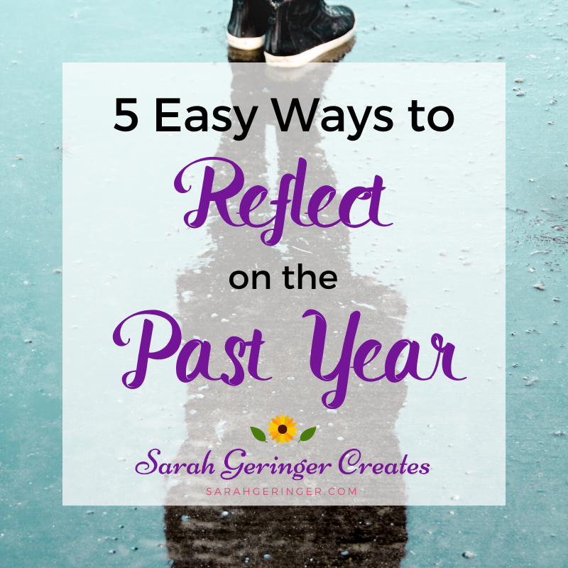 5 Easy Ways To Reflect On The Past Year - Sarah Geringer