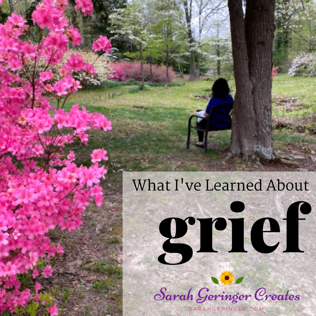 What I've Learned About Grief - Sarah Geringer