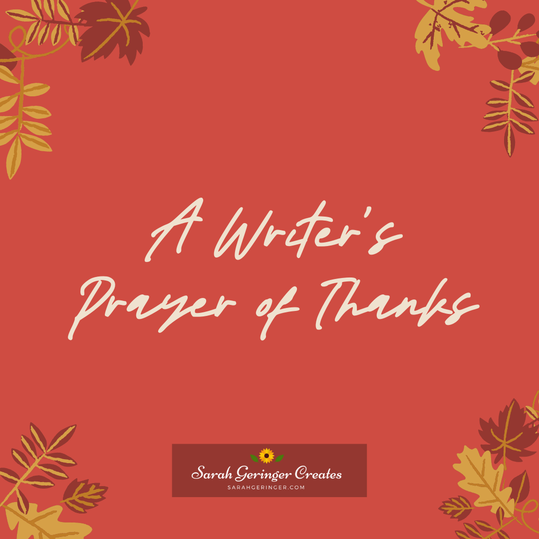 A Writer's Prayer of Thanks - Sarah Geringer